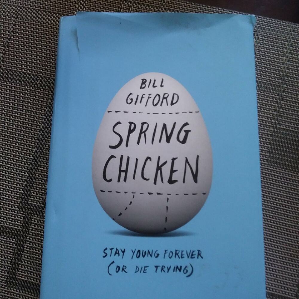 Spring Chicken Stay Young Forever Hard Cover Book Bill Gifford